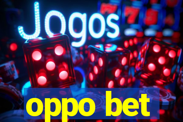 oppo bet